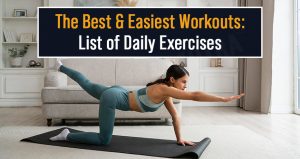 The Best and Easiest Workouts: List of Daily Exercises