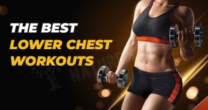 The Best Lower Chest Workouts