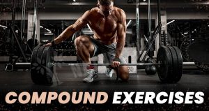 The Best Compound Exercises: Relevance And Tips