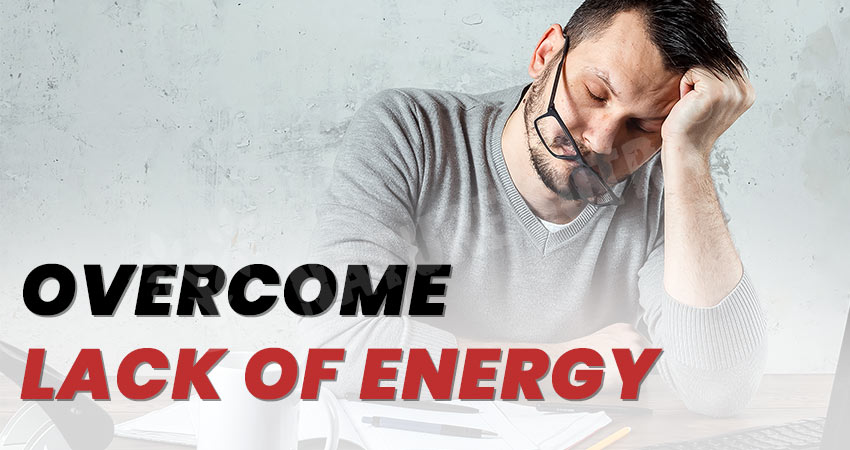Overcome Lack of Energy: Understand Causes And Solution of Fatigue